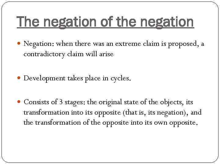 The negation of the negation Negation: when there was an extreme claim is proposed,