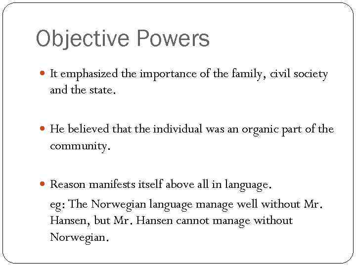 Objective Powers It emphasized the importance of the family, civil society and the state.