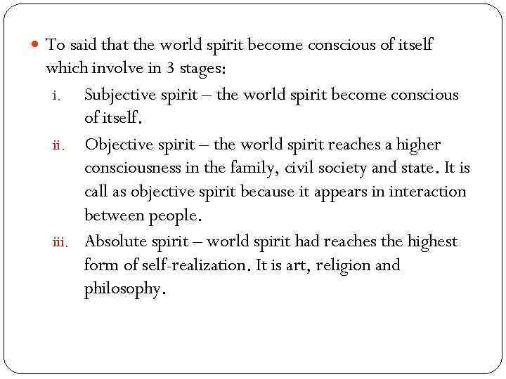  To said that the world spirit become conscious of itself which involve in