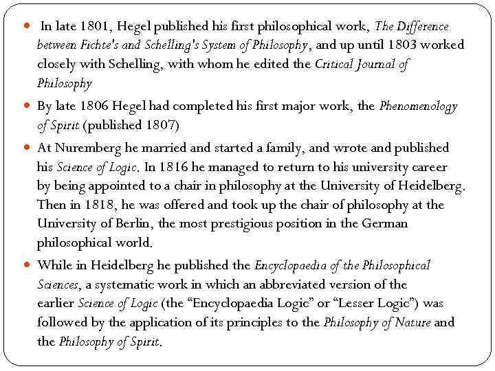  In late 1801, Hegel published his first philosophical work, The Difference between Fichte's