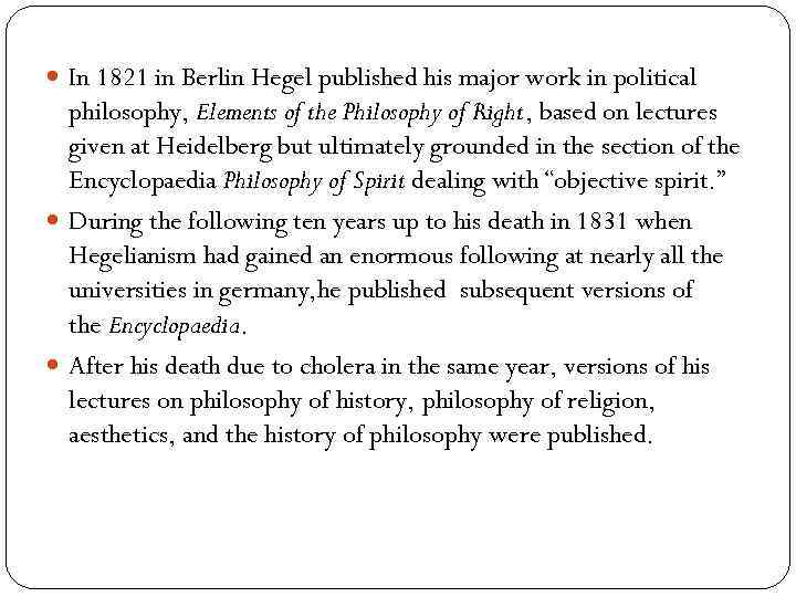  In 1821 in Berlin Hegel published his major work in political philosophy, Elements