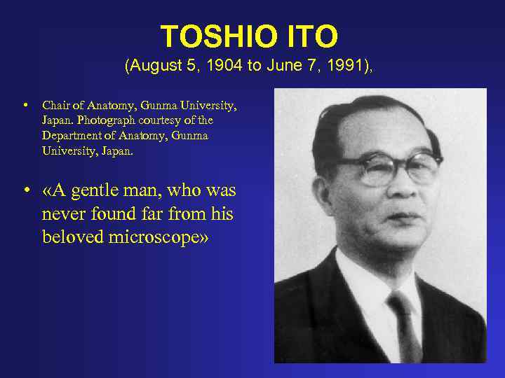 TOSHIO ITO (August 5, 1904 to June 7, 1991), • Chair of Anatomy, Gunma