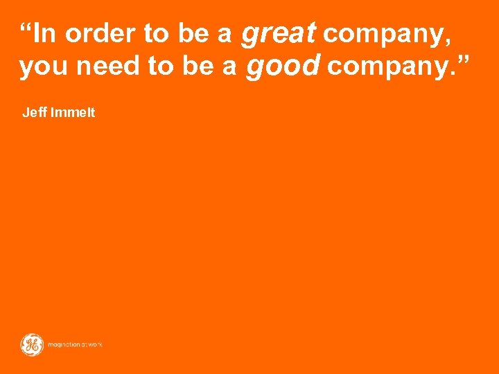 “In order to be a great company, you need to be a good company.