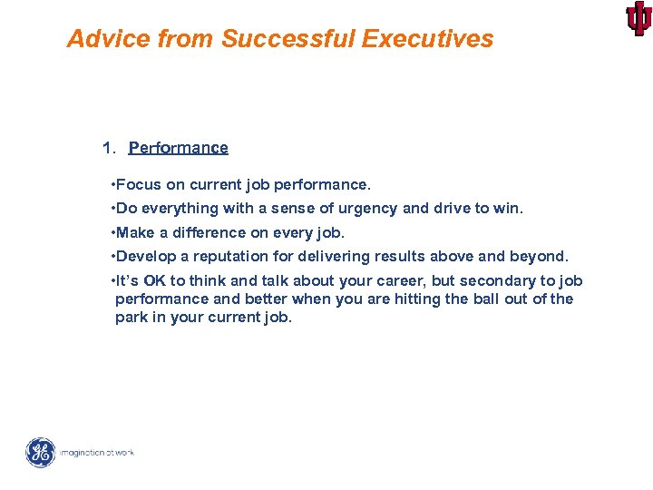 Advice from Successful Executives 1. Performance • Focus on current job performance. • Do