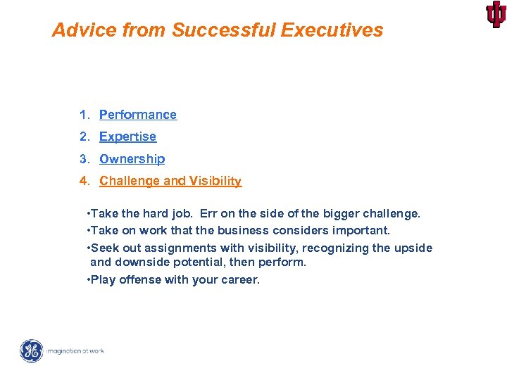 Advice from Successful Executives 1. Performance 2. Expertise 3. Ownership 4. Challenge and Visibility