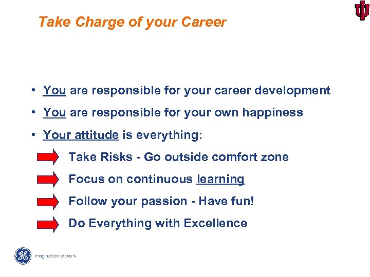 Take Charge of your Career • You are responsible for your career development •