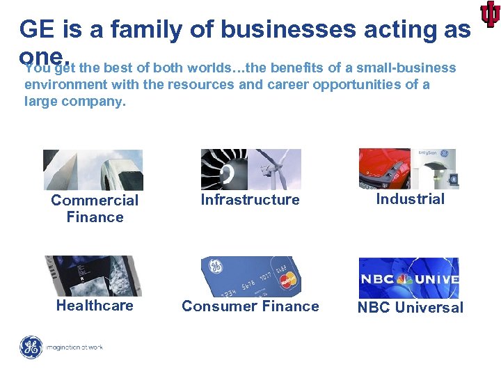 GE is a family of businesses acting as one. the best of both worlds…the