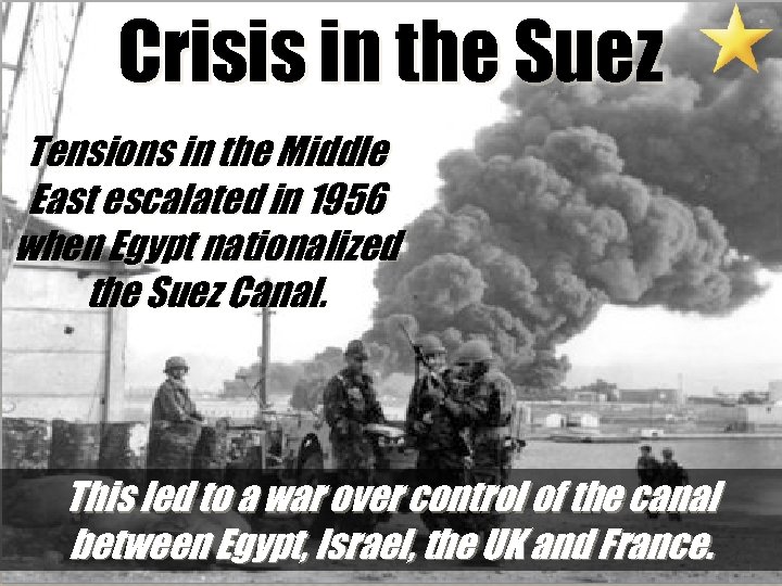 Crisis in the Suez Tensions in the Middle East escalated in 1956 when Egypt