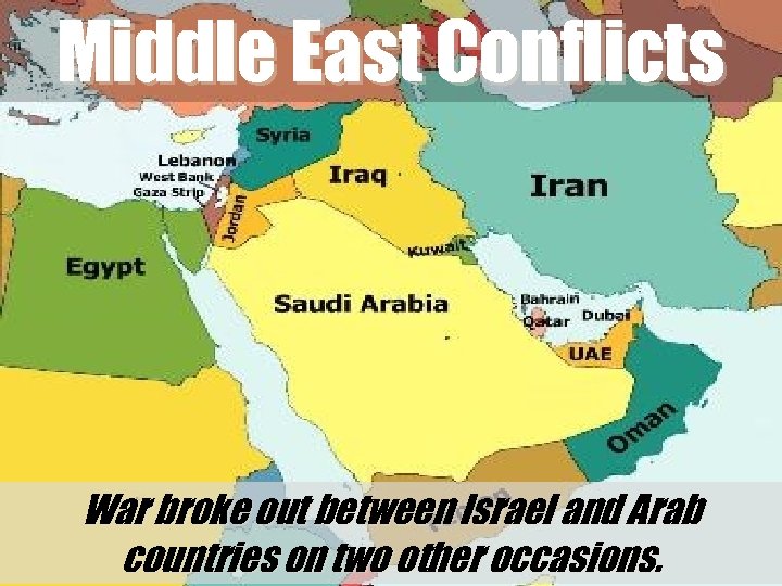 Middle East Conflicts War broke out between Israel and Arab countries on two other
