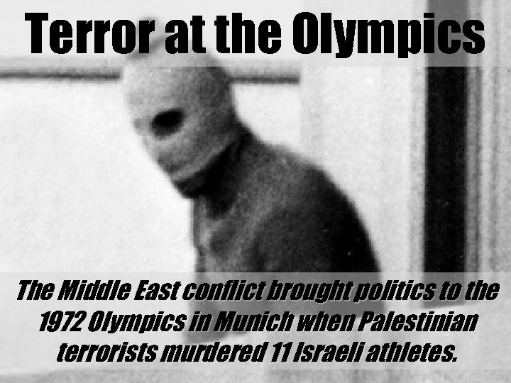 Terror at the Olympics The Middle East conflict brought politics to the 1972 Olympics