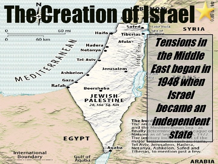 The Creation of Israel Tensions in the Middle East began in 1948 when Israel