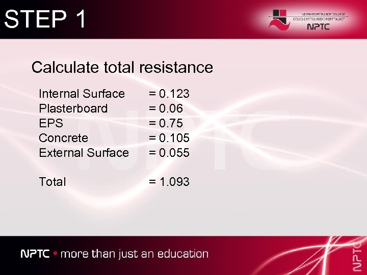 STEP 1 Calculate total resistance Internal Surface Plasterboard EPS Concrete External Surface = 0.