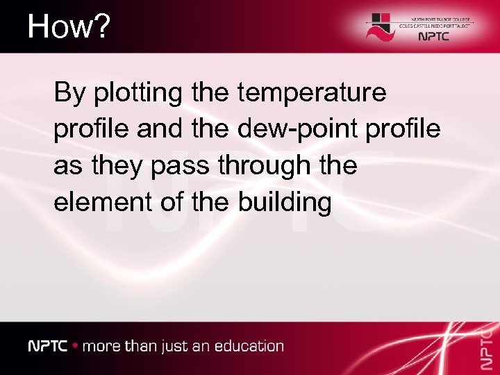 How? By plotting the temperature profile and the dew-point profile as they pass through