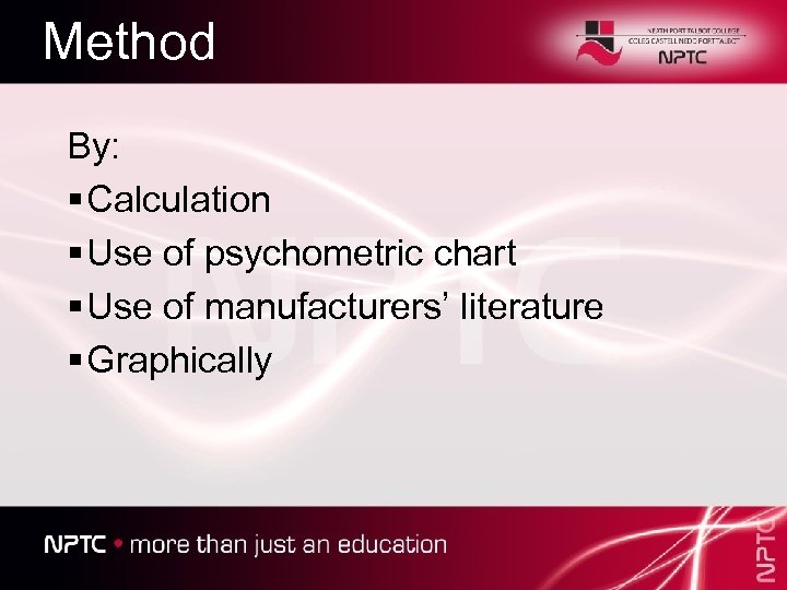 Method By: § Calculation § Use of psychometric chart § Use of manufacturers’ literature