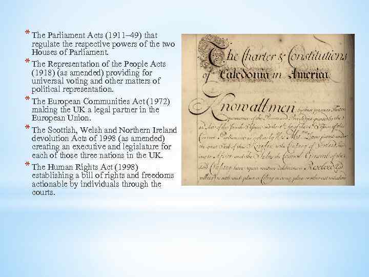 * The Parliament Acts (1911– 49) that regulate the respective powers of the two