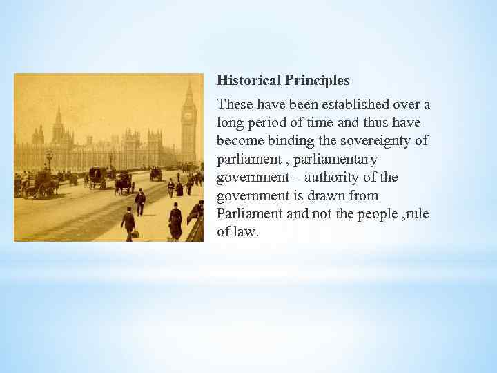 Historical Principles These have been established over a long period of time and thus