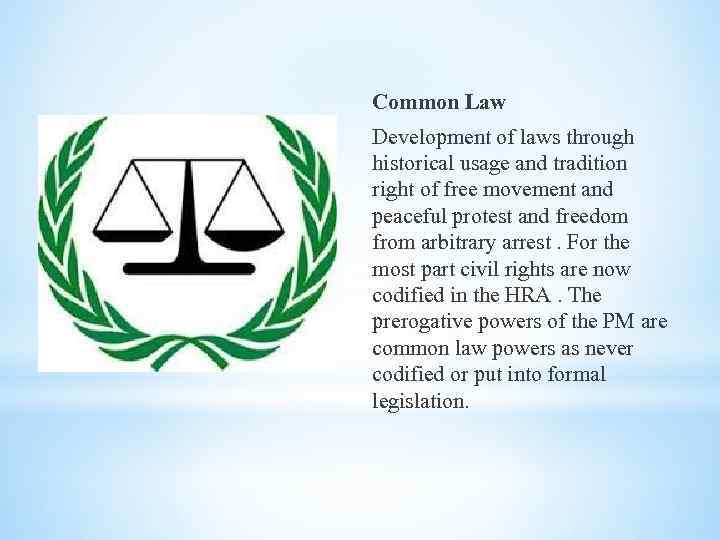 Common Law Development of laws through historical usage and tradition right of free movement