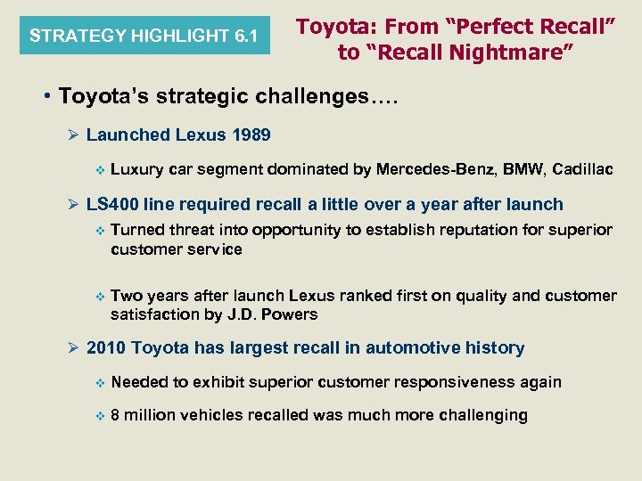 STRATEGY HIGHLIGHT 6. 1 Toyota: From “Perfect Recall” to “Recall Nightmare” • Toyota’s strategic