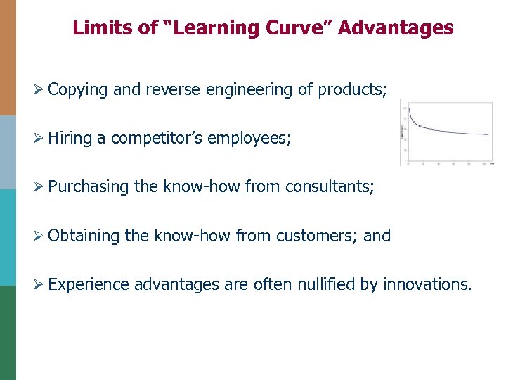 Limits of “Learning Curve” Advantages Ø Copying and reverse engineering of products; Ø Hiring