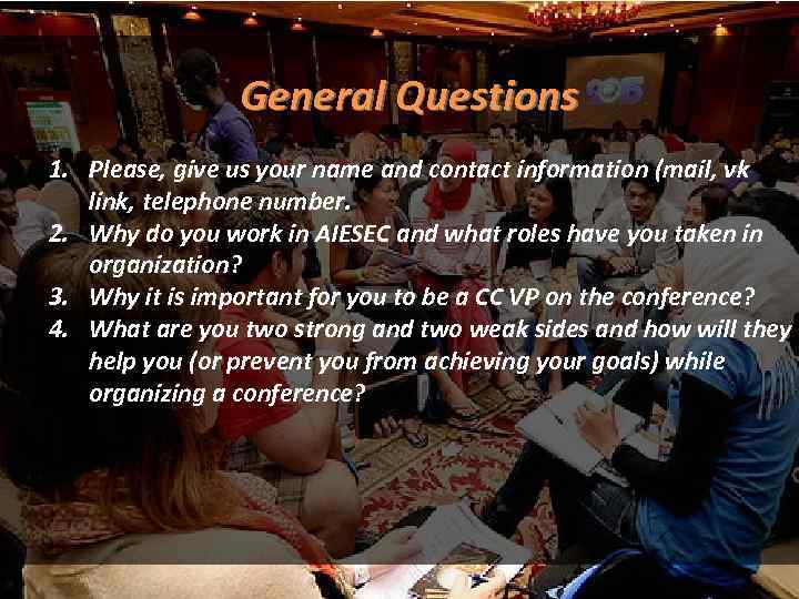 General Questions 1. Please, give us your name and contact information (mail, vk link,