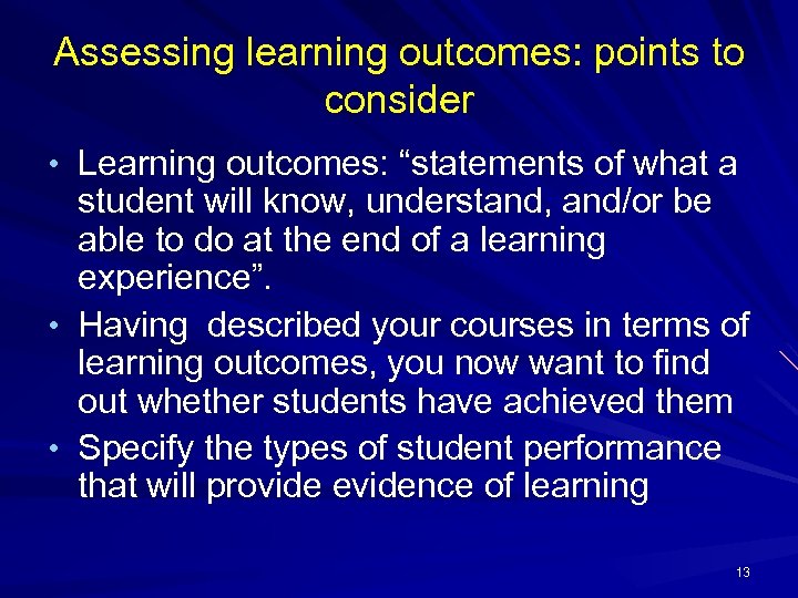 Assessing learning outcomes: points to consider • Learning outcomes: “statements of what a student