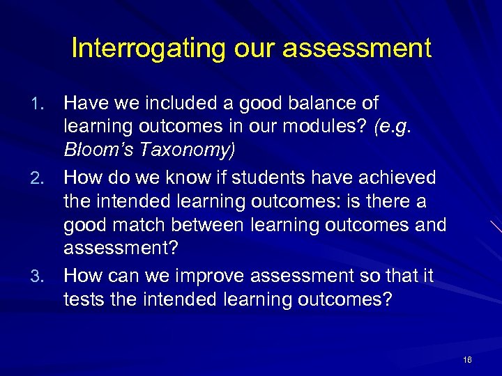 Interrogating our assessment Have we included a good balance of learning outcomes in our