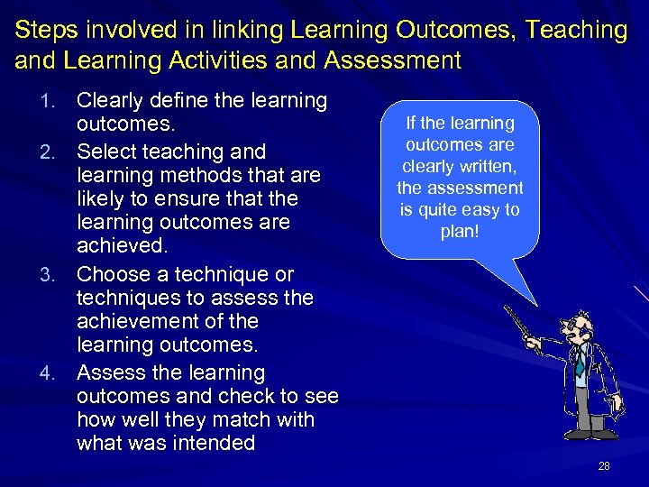 Steps involved in linking Learning Outcomes, Teaching and Learning Activities and Assessment 1. Clearly