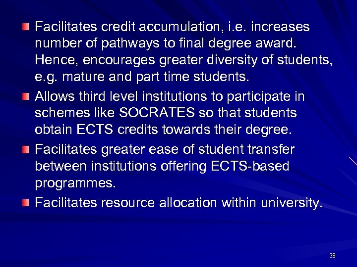 Facilitates credit accumulation, i. e. increases number of pathways to final degree award. Hence,