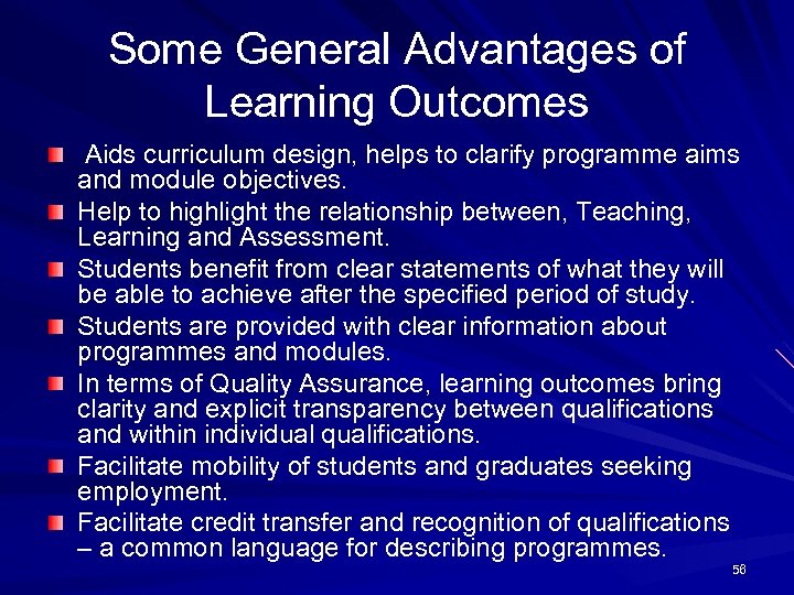 Some General Advantages of Learning Outcomes Aids curriculum design, helps to clarify programme aims