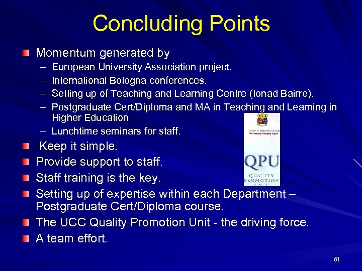 Concluding Points Momentum generated by – – European University Association project. International Bologna conferences.