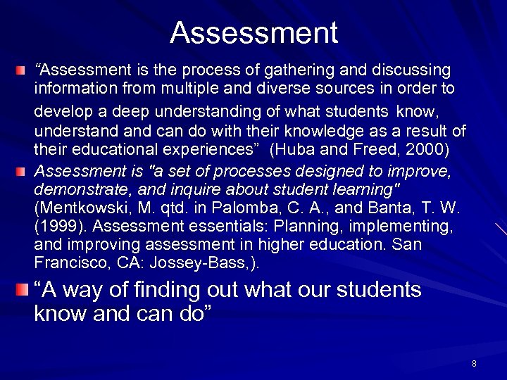 Assessment “Assessment is the process of gathering and discussing information from multiple and diverse
