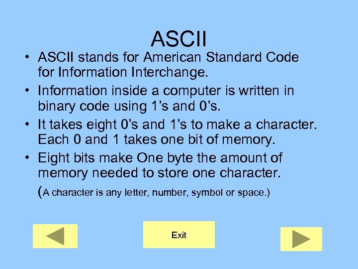 ASCII • ASCII stands for American Standard Code for Information Interchange. • Information inside