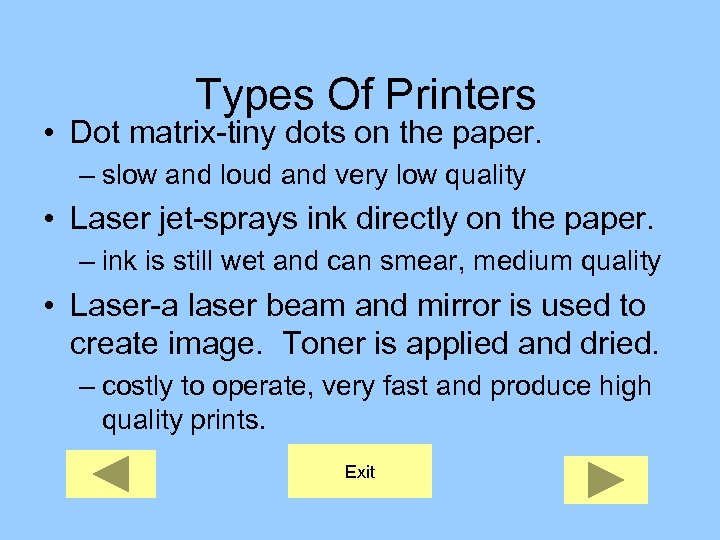 Types Of Printers • Dot matrix-tiny dots on the paper. – slow and loud