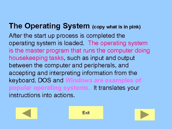 The Operating System (copy what is in pink) After the start up process is