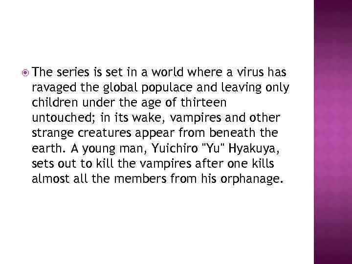  The series is set in a world where a virus has ravaged the