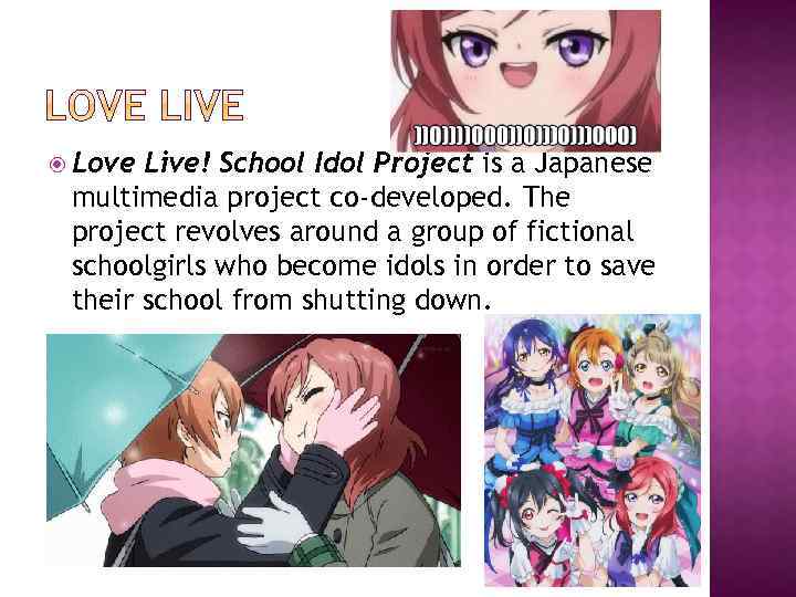  Love Live! School Idol Project is a Japanese multimedia project co-developed. The project