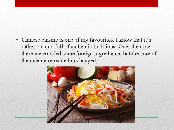  • Chinese cuisine is one of my favourites. I know that it’s rather