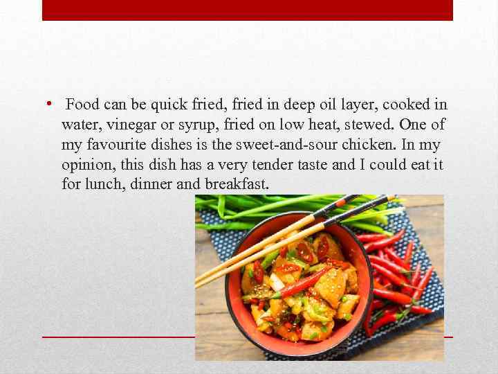  • Food can be quick fried, fried in deep oil layer, cooked in