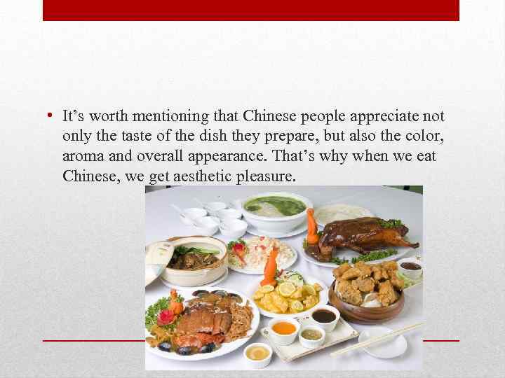  • It’s worth mentioning that Chinese people appreciate not only the taste of