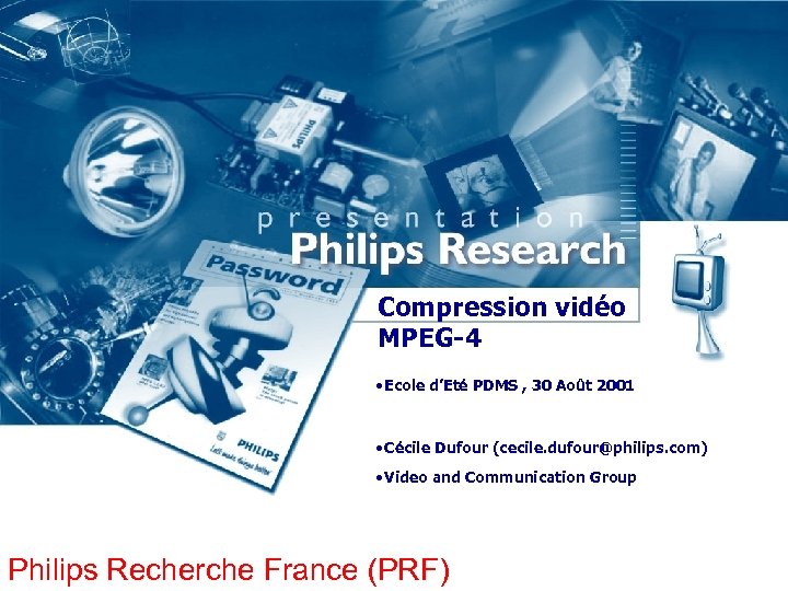 Compression vidéo MPEG-4 • Ecole d’Eté PDMS , 30 Août 2001 • Cécile Dufour