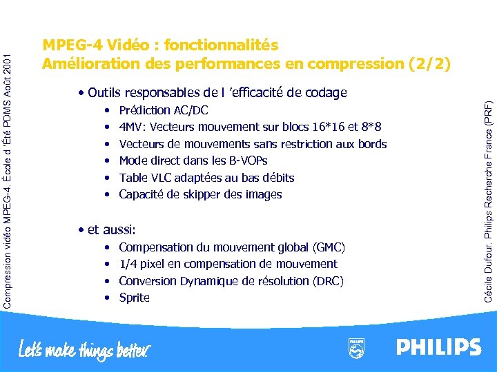  • • • Prédiction AC/DC 4 MV: Vecteurs mouvement sur blocs 16*16 et