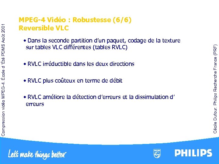  • RVLC irréductible dans les deux directions • RVLC plus coûteux en terme