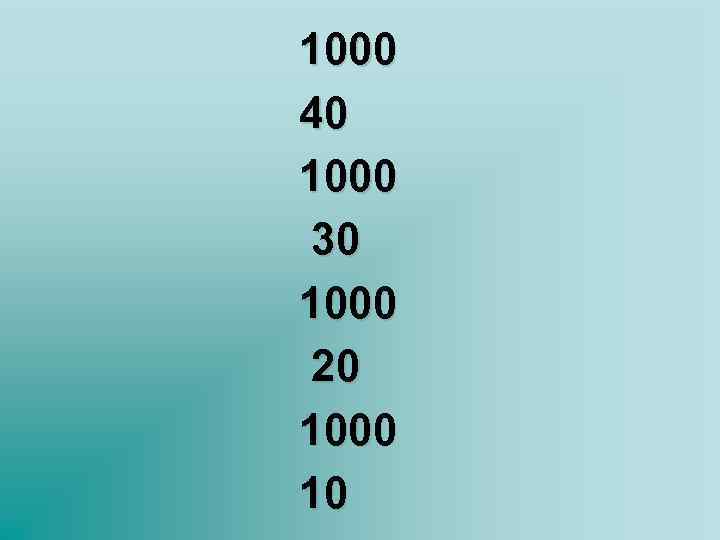 1000 40 1000 30 1000 20 1000 10 