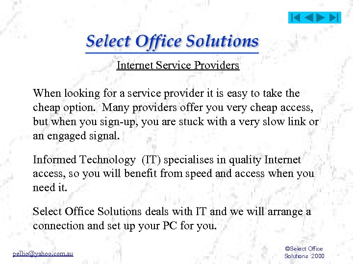 Internet Service Providers When looking for a service provider it is easy to take