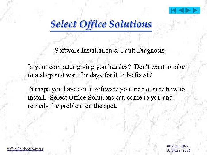 Software Installation & Fault Diagnosis Is your computer giving you hassles? Don't want to