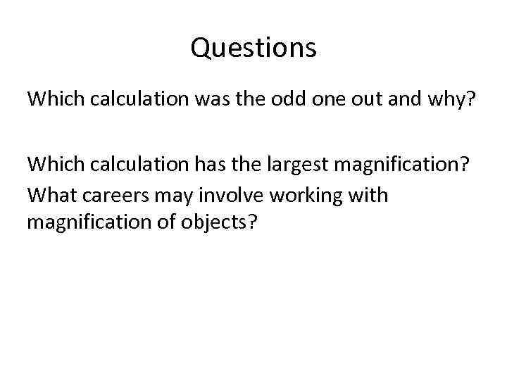 Questions Which calculation was the odd one out and why? Which calculation has the