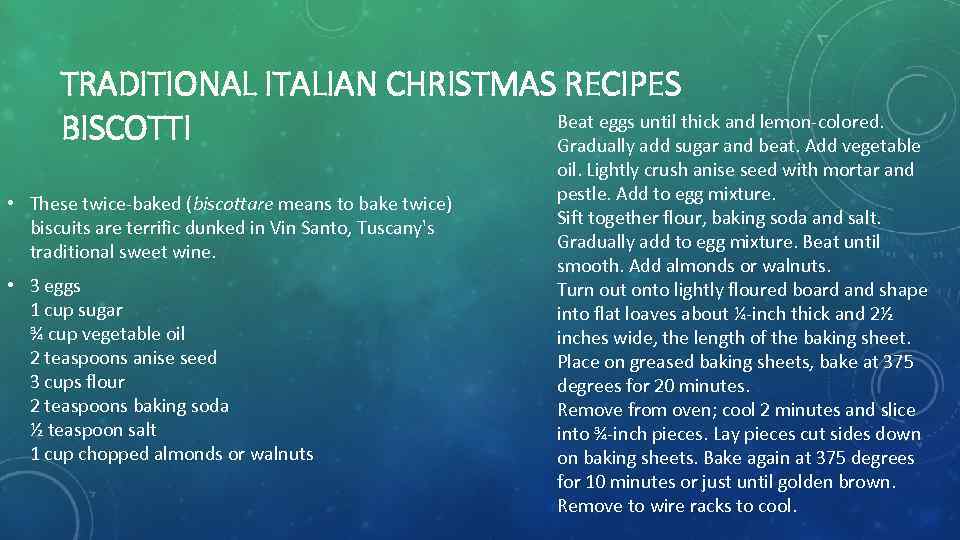 TRADITIONAL ITALIAN CHRISTMAS RECIPES Beat eggs until thick and lemon-colored. BISCOTTI Gradually add sugar