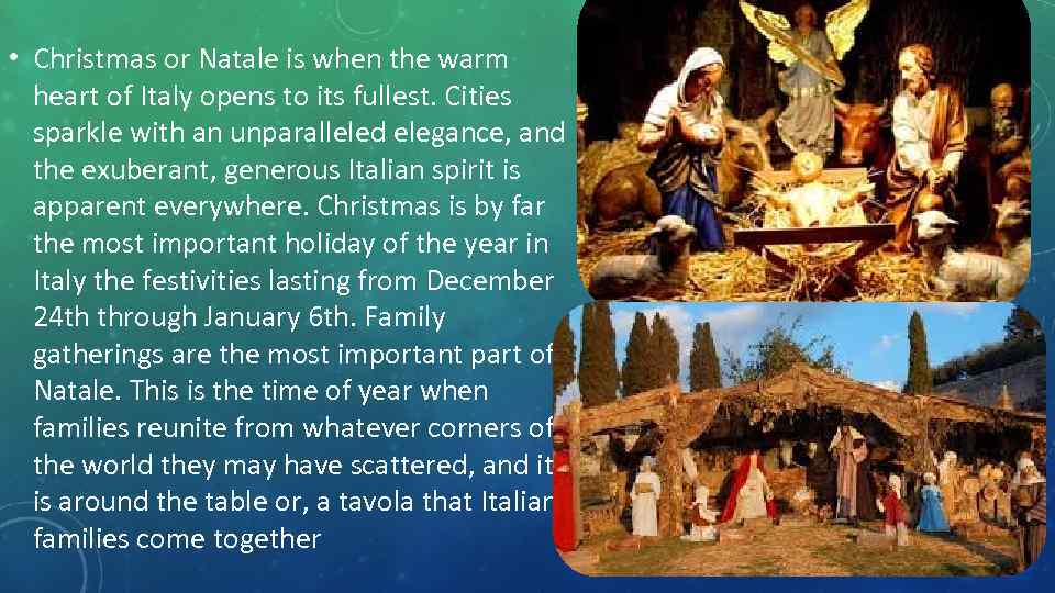  • Christmas or Natale is when the warm heart of Italy opens to