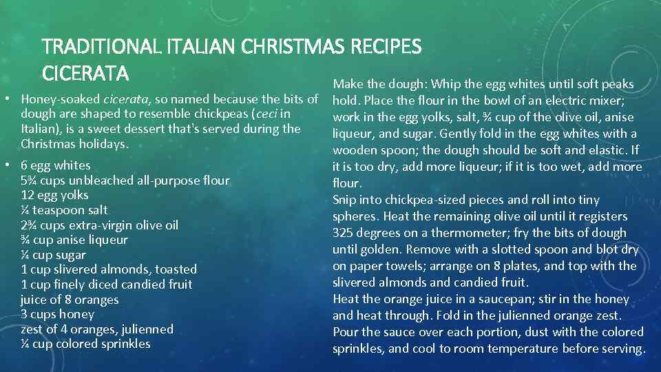 TRADITIONAL ITALIAN CHRISTMAS RECIPES CICERATA Make the dough: Whip the egg whites until soft