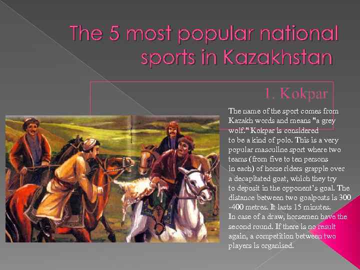 The 5 most popular national sports in Kazakhstan 1. Kokpar The name of the